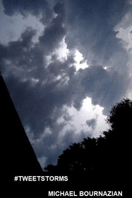 #Tweetstorms by Bournazian, Michael