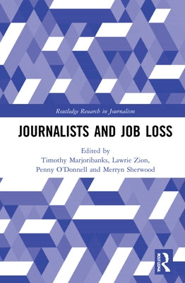 Journalists and Job Loss by Marjoribanks, Timothy