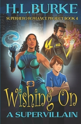 Wishing on a Supervillain by Burke, H. L.