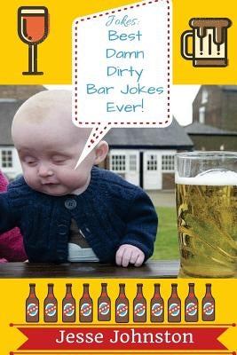Jokes: Best Damn Dirty Bar Jokes Ever!: : Jokes Free, Jokes for Adults, Jokes 2016 by Johnston, Jesse