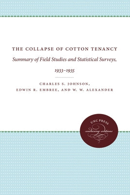 The Collapse of Cotton Tenancy: Summary of Field Studies and Statistical Surveys, 1933-1935 by Johnson, Charles S.