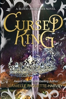 Cursed King: A Vampire Dark Fantasy Romance by Paquetteharvey, Danielle