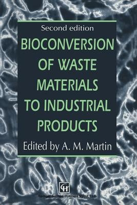 Bioconversion of Waste Materials to Industrial Products by Martin, A. M.