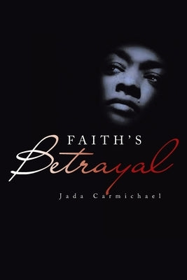 Faith's Betrayal by Carmichael, Jada