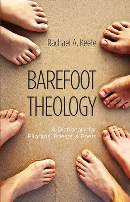 Barefoot Theology by Keefe, Rachael A.