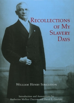 Recollections of My Slavery Days by Singleton, William Henry