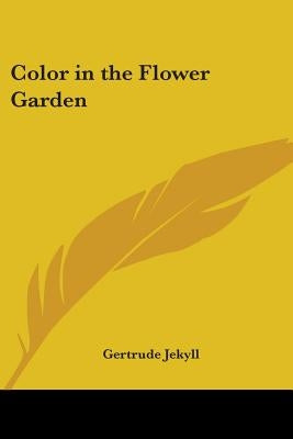 Color in the Flower Garden by Jekyll, Gertrude