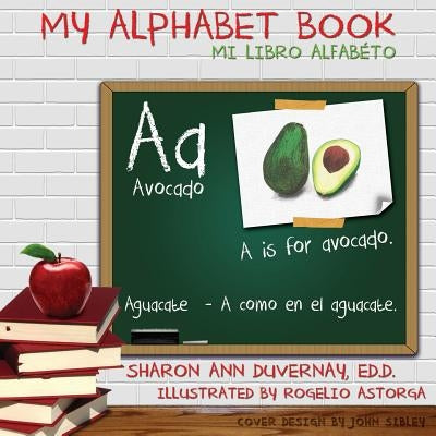 My Alphabet Book: Mi Libro Alfabeto by Astorga, Rogelio