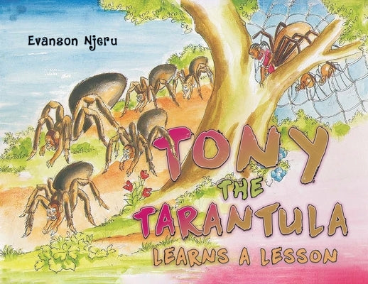 Tony the Tarantula Learns a Lesson by Njeru, Evanson