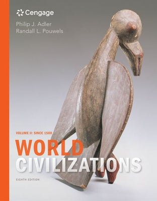 World Civilizations: Volume II: Since 1500 by Adler, Philip