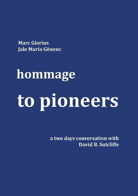 Hommage - to Pioneers: A two days conversation with David B. Sutcliffe by Glorius, Marc
