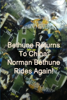 Bethune Returns: Norman Bethune Rides Again! by Avery, Martin