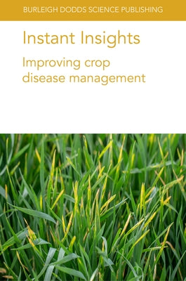 Instant Insights: Improving Crop Disease Management by Turkington, T. K.