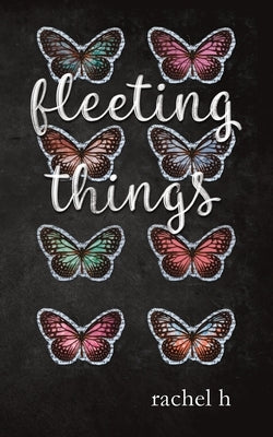 Fleeting Things by H, Rachel