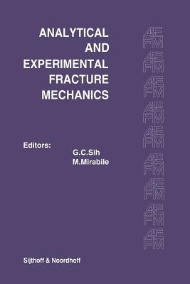 Proceedings of an International Conference on Analytical and Experimental Fracture Mechanics: Held at the Hotel Midas Palace Rome, Italy June 23-27, 1 by Sih, George C.
