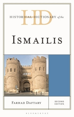Historical Dictionary of the Ismailis by Daftary, Farhad