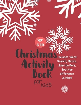 Christmas Activity Book for Kids: Ages 6-10: A Creative Holiday Coloring, Drawing, Word Search, Maze, Games, and Puzzle Art Activities Book for Boys a by Books, Carrigleagh