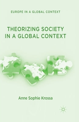 Theorizing Society in a Global Context by Krossa, A.
