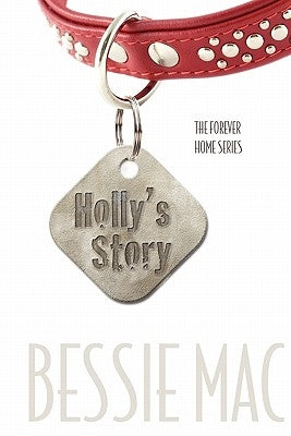 Holly's Story: The Forever Home Series by Mac, Bessie