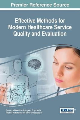 Effective Methods for Modern Healthcare Service Quality and Evaluation by Manolitzas, Panagiotis
