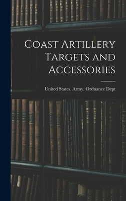 Coast Artillery Targets and Accessories by States Army Ordnance Dept, United