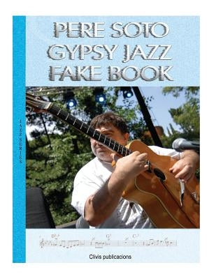 Pere Soto Gypsy Jazz Fake Book by Tejedor, Pere Soto
