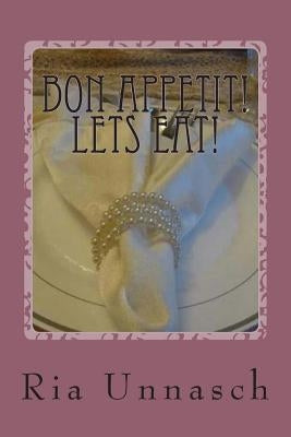 Bon Appetit! Lets Eat! by Unnasch, Ria