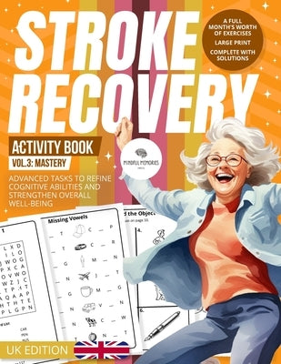 Stroke Recovery Activity Book 3 (UK Edition): Mastery: Advanced Challenges with UK Themes, Culminating Neural Reawakening by Mindful Memories Press