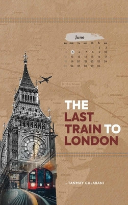 The last train to London by Gulabani, Tanmay