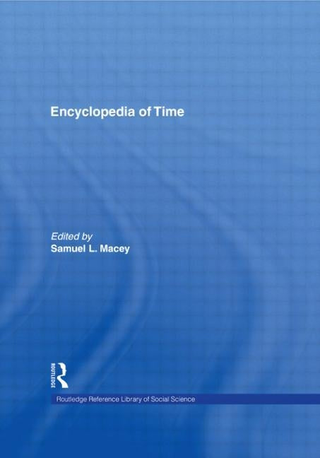 Encyclopedia of Time by Macey, Samuel L.