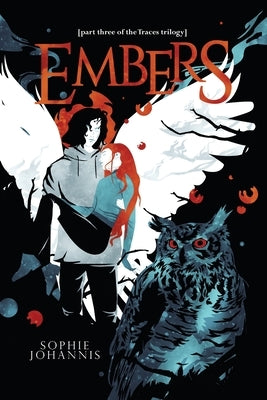Embers: part three of the Traces trilogy by Johannis, Sophie