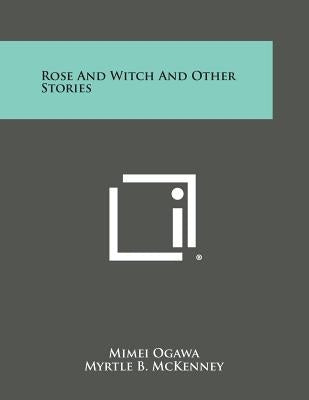 Rose and Witch and Other Stories by Ogawa, Mimei