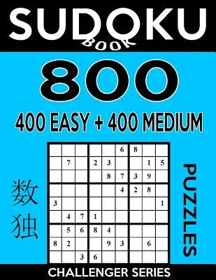 Sudoku Book 800 Puzzles, 400 Easy and 400 Medium: Sudoku Puzzle Book With Two Levels of Difficulty To Improve Your Game by Book, Sudoku