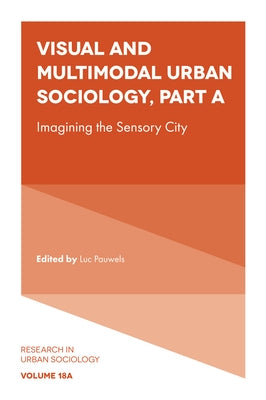 Visual and Multimodal Urban Sociology: Imagining the Sensory City by Pauwels, Luc