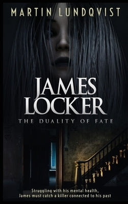 James Locker: The Duality of Fate by Lundqvist, Martin