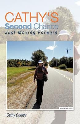 Cathy's Second Chance: Just Moving Forward by Conley, Cathy