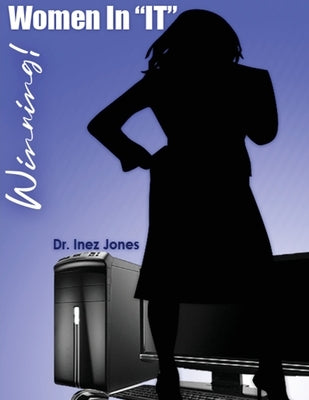 Winning! Women In "IT": Study Guide by Jones, Inez