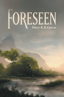 Foreseen by Greco, Mary R. B.