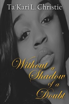 Without a Shadow of a Doubt by Christie, Ta'kari Lee