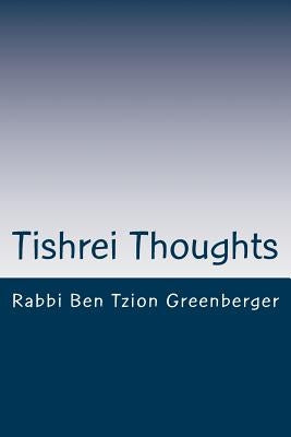Tishrei Thoughts: Shabbat Shuva essays in preparation for Yom Kippur by Greenberger, Ben Tzion