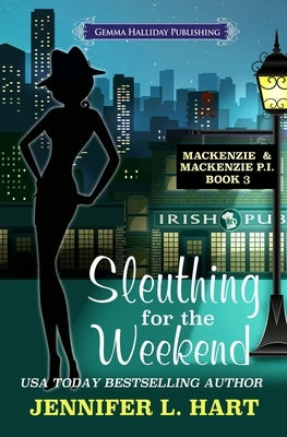 Sleuthing for the Weekend by Hart, Jennifer L.