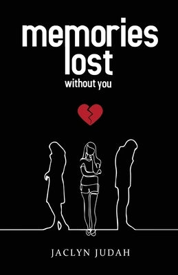 Memories Lost Without You by Judah, Jaclyn
