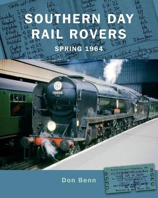 Southern Day Rail Rovers Spring 1964 by Benn, Don