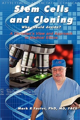 Stem Cells and Cloning: Who should decide? by Foster, Mark R.