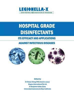 Hospital Grade Disinfectants: Its Efficacy and Applications Against Infectious Diseases by Cheng, Nelson