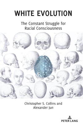 White Evolution: The Constant Struggle for Racial Consciousness by Collins, Christopher S.