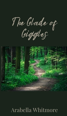 The Glade of Giggles by Whitmore, Arabella