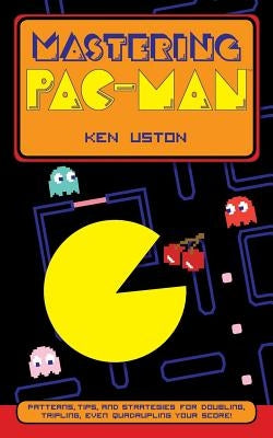 Mastering Pac-Man by Uston, Ken