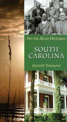 South Carolina: On-The-Road Histories by Townsend, Kenneth