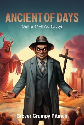 Ancient of Days: (Author of All You Survey) by Pitman, Grover Grumpy